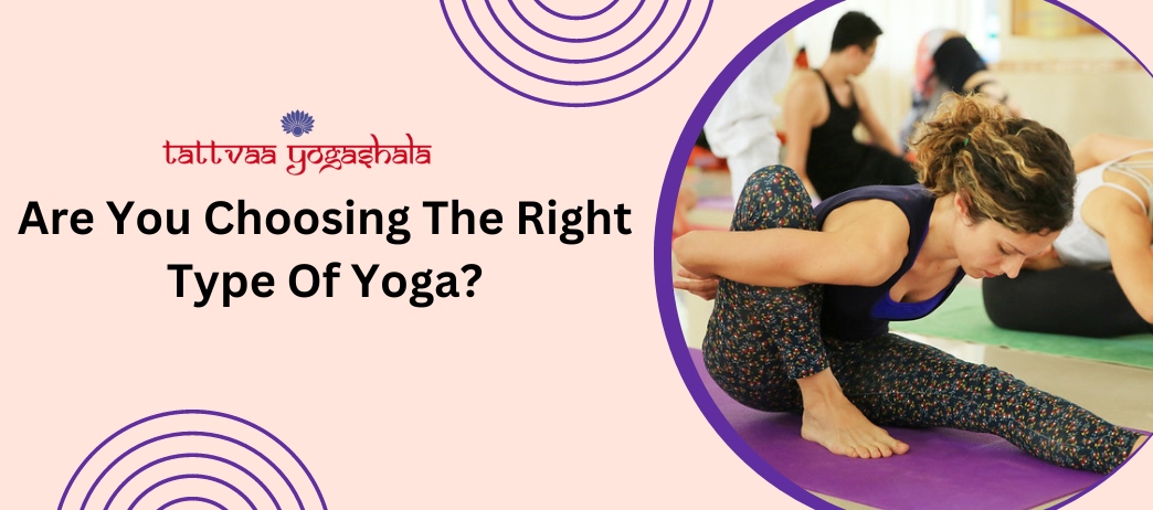 Are You Choosing The Right Type Of Yoga?