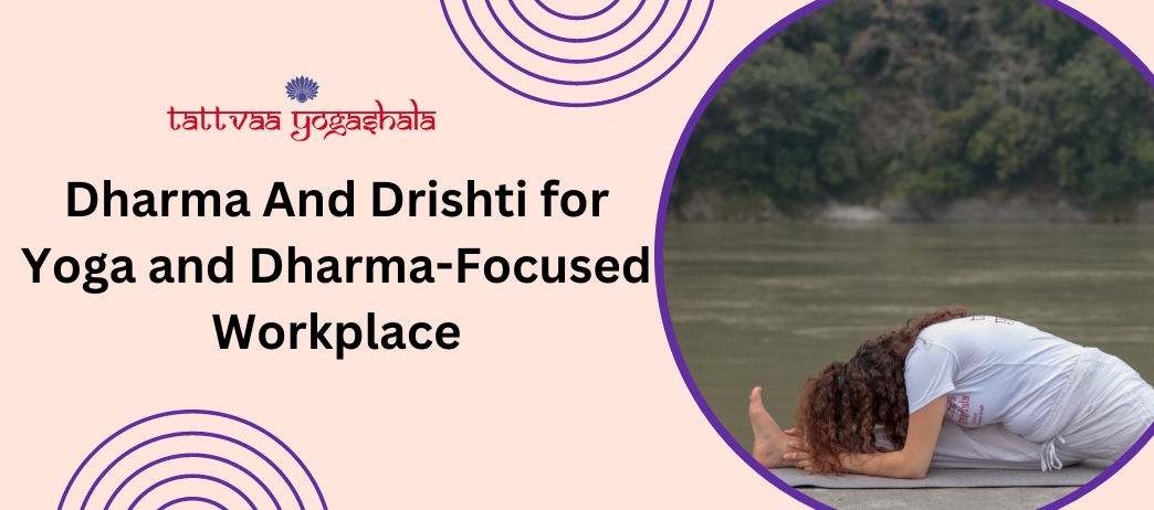 Dharma And Drishti for Yoga and Dharma-Focused Workplace