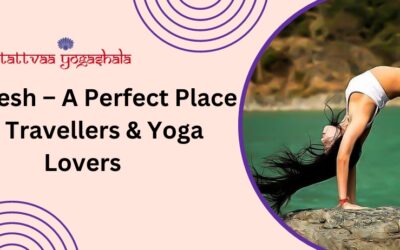 Rishikesh – A Perfect Place For Travelers & Yoga Lovers