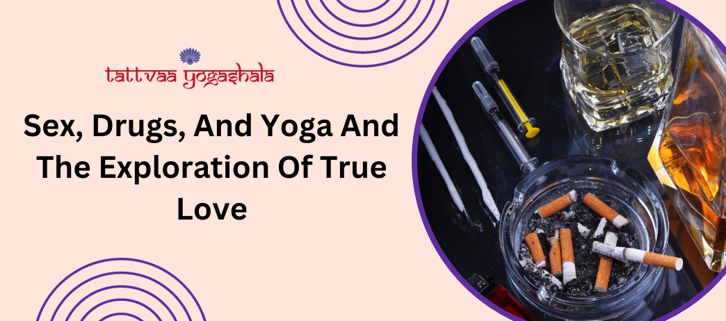 Sex, Drugs, And Yoga And The Exploration Of True Love