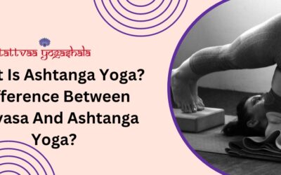 What is Ashtanga Yoga? Difference Between Vinyasa And Ashtanga Yoga?