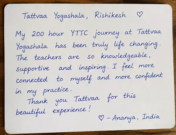 Handwritten note from Ananya, India — My 200 hour YTTC journey at Tattvaa Yogashala has been truly life changing. The teachers are so knowledgeable, supportive and inspiring. I feel more connected to myself and more confident in my practice. Thank you Tattvaa for this beautiful experience!